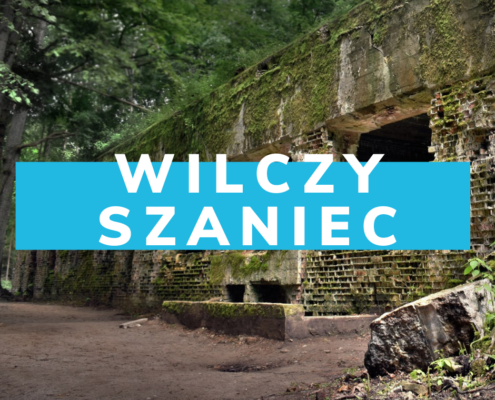 Wilczy Szaniec – mazurska kwatera Adolfa Hitlera